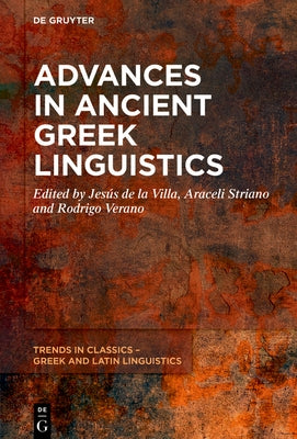 Advances in Ancient Greek Linguistics by de la Villa, Jes?s