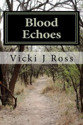 Blood Echoes by Ross, Vicki J.