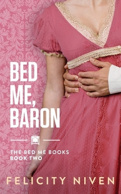 Bed Me, Baron by Niven, Felicity