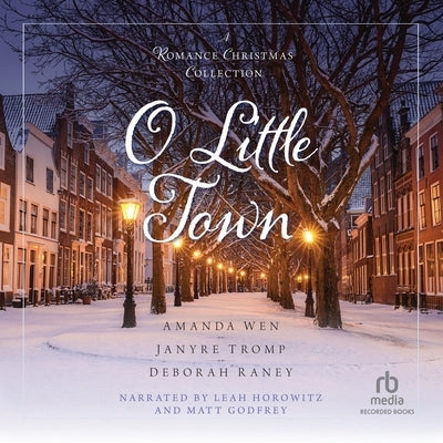 O Little Town: A Romance Christmas Collection by Wen, Amanda
