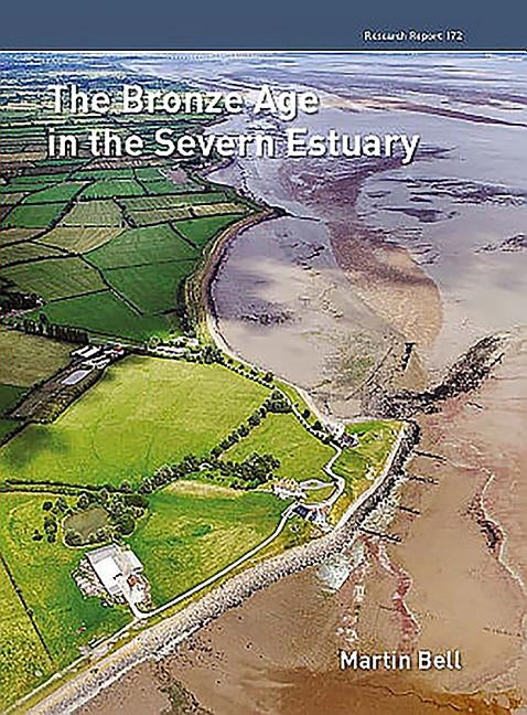 The Bronze Age in the Severn Estuary by Bell, Martin