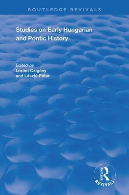 Studies on Early Hungarian and Pontic History by Macartney, C. a.