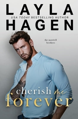 Cherish Me Forever: A Fake Relationship Romance by Hagen, Layla