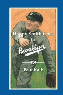 Happy Smith Goes to Brooklyn by Kalb, Paul D.