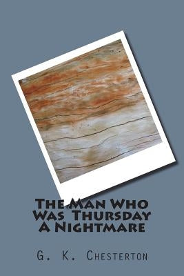 The Man Who Was Thursday A Nightmare by G. K. Chesterton