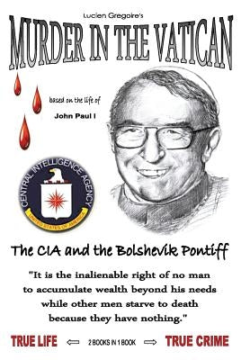Murder in the Vatican: The CIA and the Bolshevik Pontiff by Gregoire, Lucien