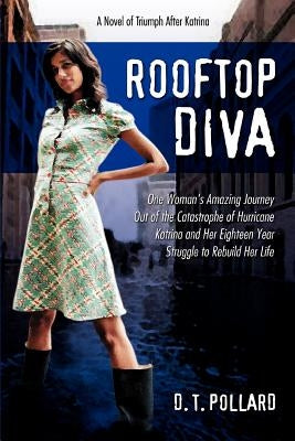 Rooftop Diva: A Novel of Triumph after Katrina by Pollard, D. T.