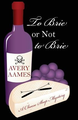 To Brie or Not to Brie by Aames, Avery