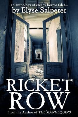 Ricket Row: an anthology of creepy horror tales by Salpeter, Elyse