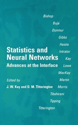 Statistics and Neural Networks: Advances at the Interface by Kay, Jim W.