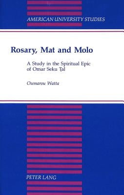 Rosary, Mat and Molo: A Study in the Spiritual Epic of Omar Seku Tal by Watta, Oumarou