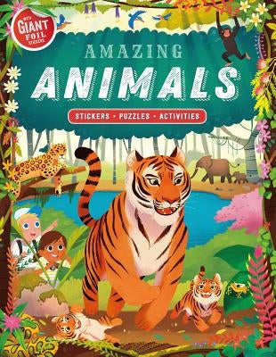 Amazing Animals: Giant Foil Sticker Book with Puzzles and Activities by Igloobooks