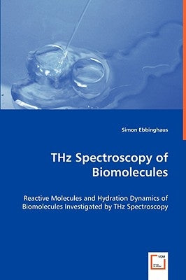 THz Spectroscopy of Biomolecules by Ebbinghaus, Simon