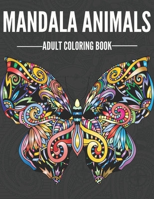 Mandala Animals (Stress Relieving and Relaxing Wildlife Adult Coloring Book) by Press, Steam Mill