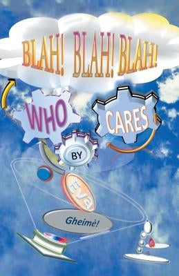 Blah! Blah! Blah! Who Cares? by Gheim?, Eva