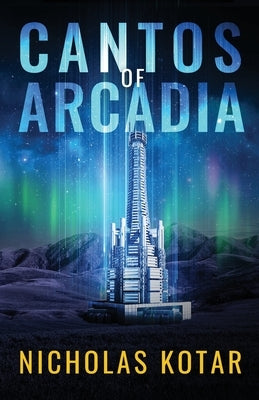 Cantos of Arcadia by Kotar, Nicholas
