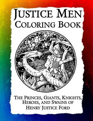 Justice Men Coloring Book: The Princes, Giants, Knights, Heroes, and Swains of Henry Justice Ford by Bow, Frankie