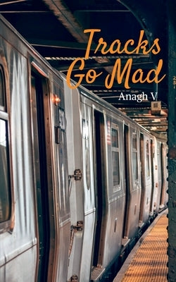 Tracks Go Mad by V, Anagh