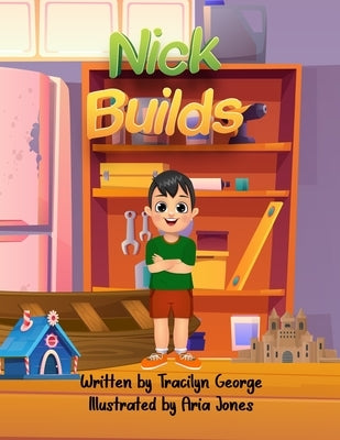 Nick Builds by George, Tracilyn