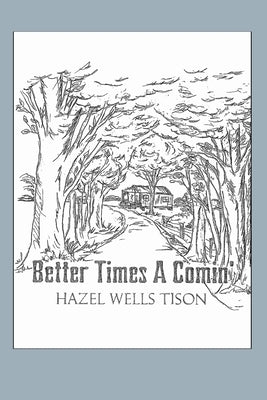 Better Times A Comin' by Tison, Hazel Wells