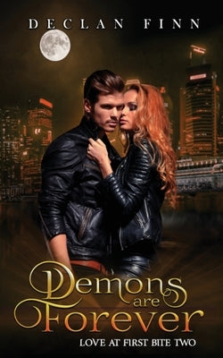 Demons Are Forever: Love At First Bite Book Two by Finn, Declan