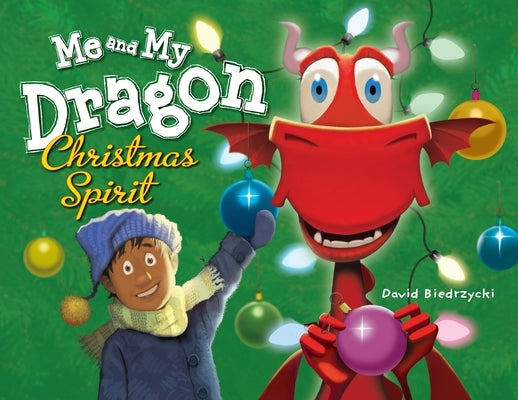 Me and My Dragon: Christmas Spirit by Biedrzycki, David