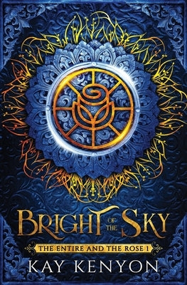 Bright of the Sky by Kenyon, Kay