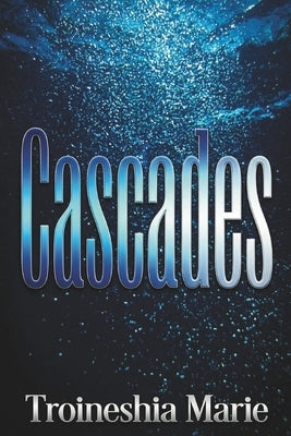 Cascades by Marie, Troineshia