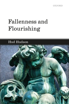 Fallenness and Flourishing by Hudson, Hud