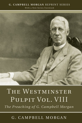 The Westminster Pulpit vol. VIII by Morgan, G. Campbell
