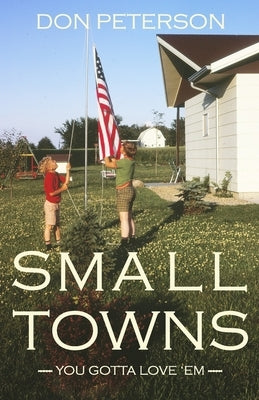 Small Towns: You gotta love 'em by Peterson, Don