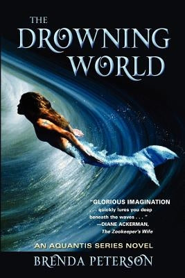 The Drowning World: An Aquantis Novel by Peterson, Brenda