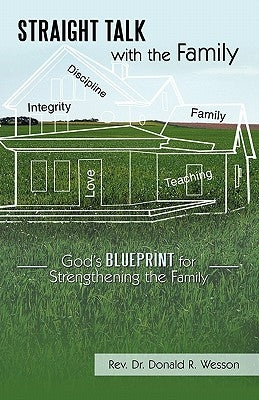 Straight Talk with the Family: God's Blueprint for Strengthening the Family by Wesson, Donald R.