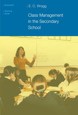 Class Management in the Secondary School by Wragg, E. C.