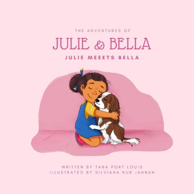 The Adventures of Julie & Bella: Julie Meets Bella by Nur Jannah, Silviana