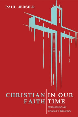 Christian Faith in Our Time by Jersild, Paul
