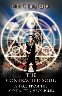 The Contracted Soul: A Tale from the Myst City Chronicles by Baker, Luke Antony