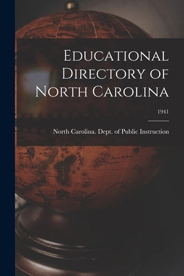 Educational Directory of North Carolina; 1941 by North Carolina Dept of Public Instr