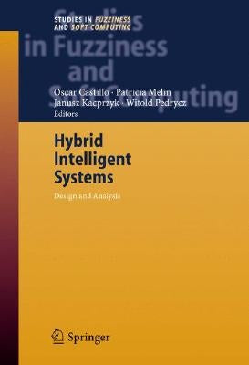 Hybrid Intelligent Systems: Analysis and Design by Castillo, Oscar