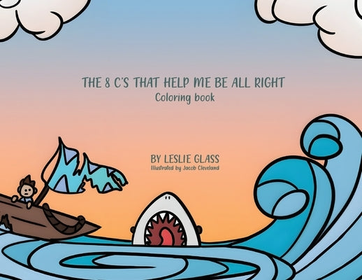 The 8 C's That Help Me Be All Right: Coloring Book by Glass, Leslie
