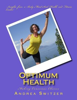 Optimum Health: Making Conscious Choices by Switzer, Bob