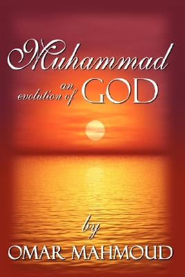 Muhammad: An Evolution of God by Mahmoud, Omar