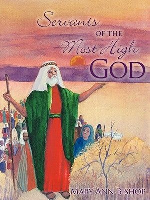 Servants of the Most High God by Bishop, Mary Ann