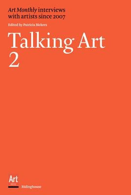 Talking Art 2: Interviews with Artists Since 2007 by Bickers, Patricia