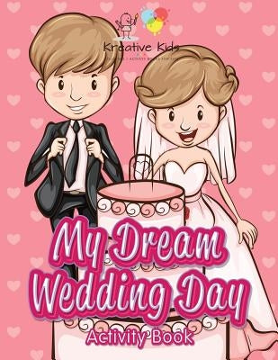 My Dream Wedding Day Activity Book by Kreative Kids