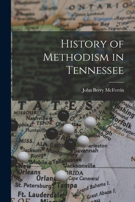 History of Methodism in Tennessee by McFerrin, John Berry