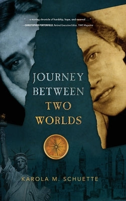Journey Between Two Worlds by Schuette, Karola M.