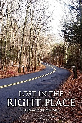 Lost in the Right Place by Cummings, Thomas a.