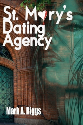 St. Mary's Dating Agency by Biggs, Mark a.