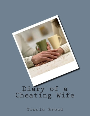Diary of a Cheating Wife by Broad, Tracie